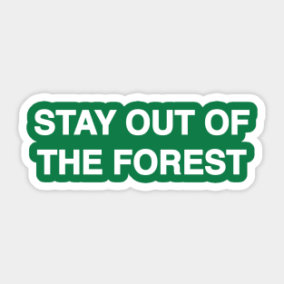 Stay Out of the Forest Sticker